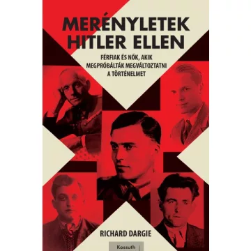 Richard Dargie - Merényletek Hitler ellen 