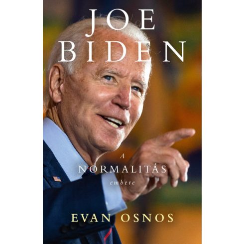 Evan Osnos - Joe Biden - a normalitás embere 