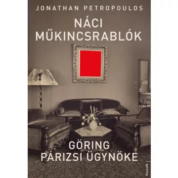  Jonathan Petropoulos - Náci műkincsrablók - Göring párizsi ügynöke