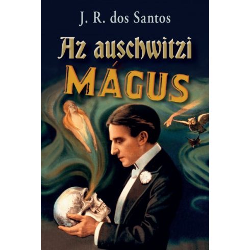José Rodrigues dos Santos - Az auschwitzi mágus