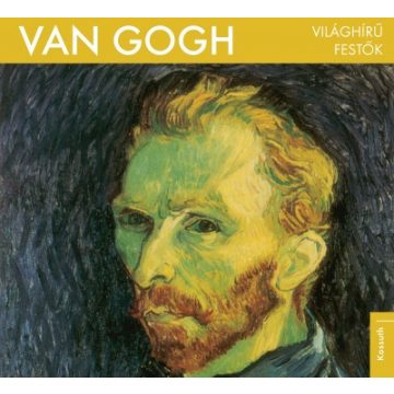  Van Gogh - Világhírű festők