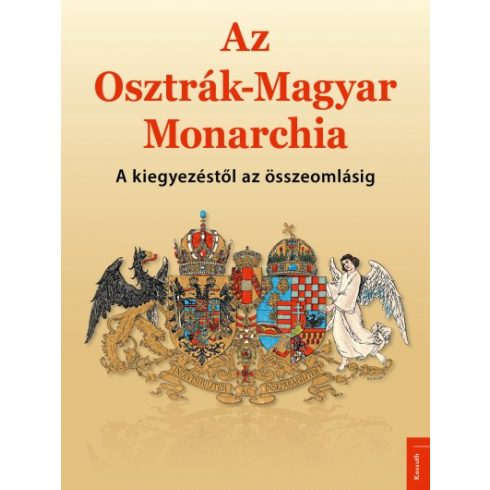 Az Osztrák-Magyar Monarchia - A kiegyezéstől az összeomlásig