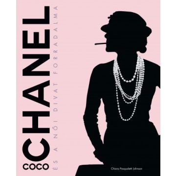   Chiara Pasqualetti Johnson - Coco Chanel és a női divat forradalma