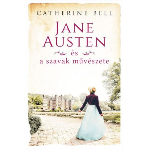 Catherine Bell - Jane Austen és a szavak művészete