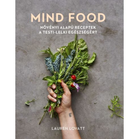 Lauren Lovatt - MIND FOOD - Növényi alapú receptek a testi-lelki egészségért