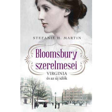   Stefanie H. Martin - Bloomsbury szerelmesei - Virginia és az új idők