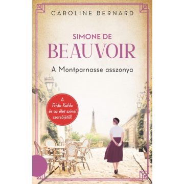   Simone de Beauvoir - A Montparnasse asszonya- Caroline Bernard