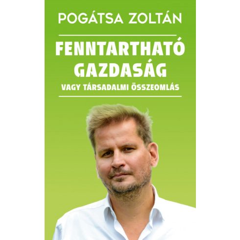 Fenntartható gazdaság vagy társadalmi összeomlás - Pogátsa Zoltán