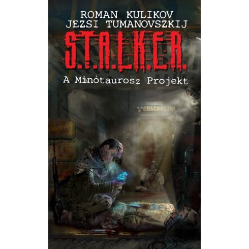 Roman Kulikov - Jezsi Tumanovszkij - S.T.A.L.K.E.R. - A Minótaurosz Projekt