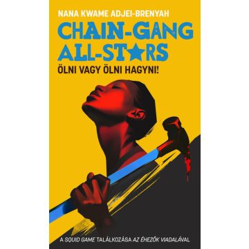   Chain-Gang All-Stars - Ölni vagy ölni hagyni! -  Nana Kwame Adjei (kötött áras)