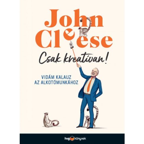 John Cleese - Csak kreatívan! - Vidám kalauz az alkotómunkához