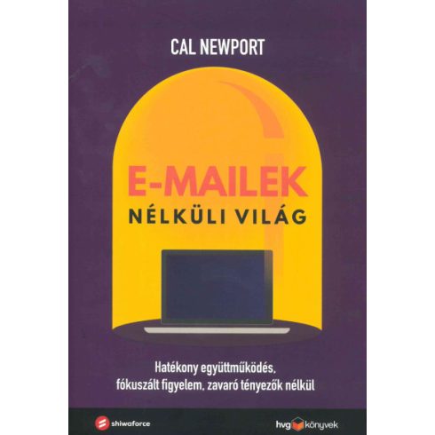Cal Newport - E-mailek nélküli világ