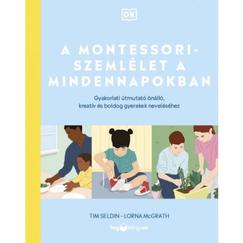 Lorna McGrath - Tim Seldin - A Montessori-szemlélet a mindennapokban