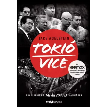   Jake Adelstein - Tokió Vice - Egy újságíró a japán maffia hálójában