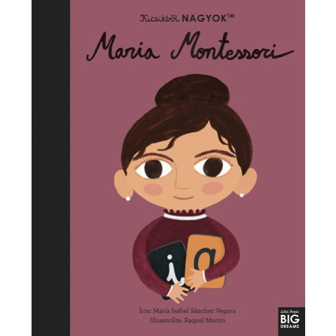 Kicsikből NAGYOK - Maria Montessori -María Isabel Sanchez Vegara