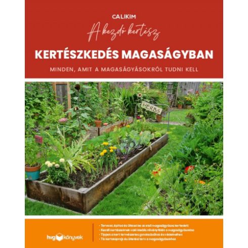CaliKim-  Kertészkedés magaságyban - Minden, amit a magaságyásokról tudni kell