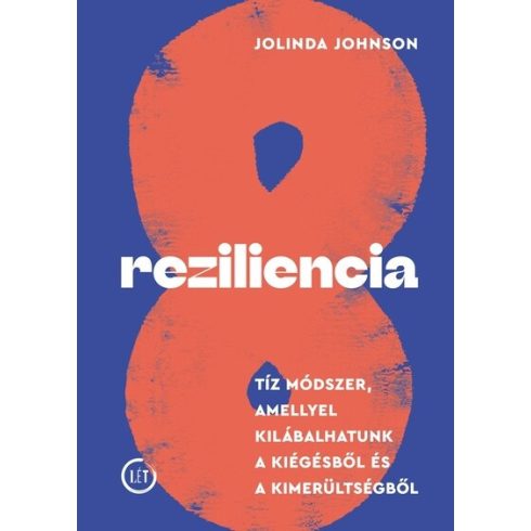 Reziliencia - Tíz módszer, amellyel kilábalhatunk a kiégésből és a kimerültségből  - Jolinda Johnson