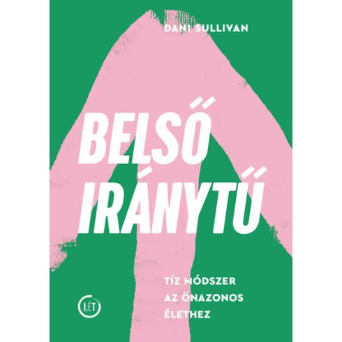 Belső iránytű - Tíz módszer az önazonos élethez - Dani Sullivan (kötött áras) 