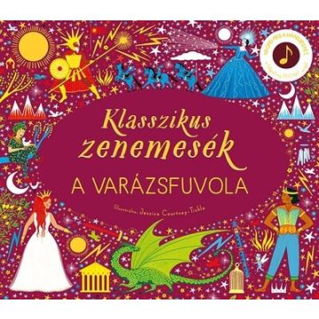   Klasszikus zenemesék: A varázsfuvola - Jessica Courtney-Tickle (kötött áras)