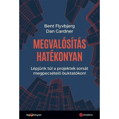 Megvalósítás hatékonyan - Bent Flyvbjerg (kötött áras) 