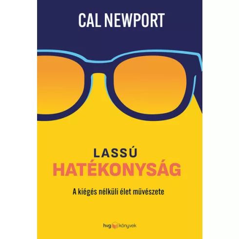Lassú hatékonyság - A kiégés nélküli élet művészete - Cal Newport (kötött áras) 