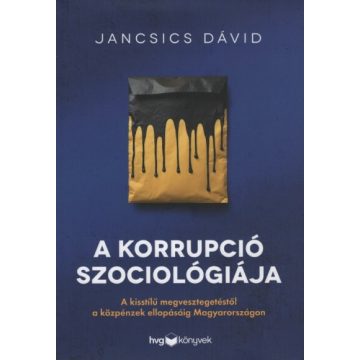   A korrupció szociológiája - Jancsics Dávid (kötött áras) 