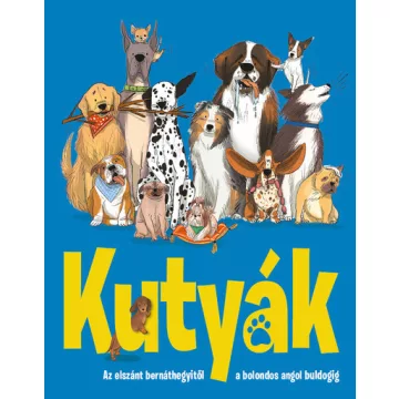   Kutyák - Az elszánt bernáthegyitől a bolondos angol buldogig - Annabel Griffin (kötött áras) 