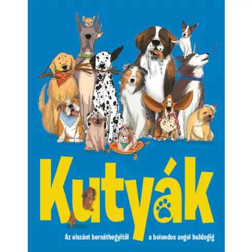 Kutyák - Az elszánt bernáthegyitől a bolondos angol buldogig - Annabel Griffin (kötött áras) 