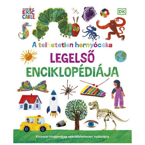 A telhetetlen hernyócska legelső enciklopédiája - Kíváncsi kisgyerekek nélkülözhetetlen tudástára - Eric Carle (kötött áras) 