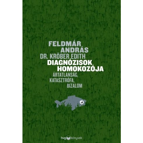 Diagnózisok homokozója - Ártatlanság, katasztrófa, bizalom - Feldmár András (kötött áras) 