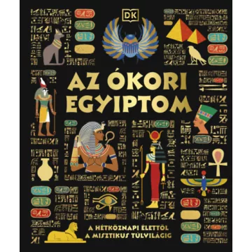   Az ókori Egyiptom - A hétköznapi élettől a misztikus túlvilágig - Justine Willis (kötött áras) 