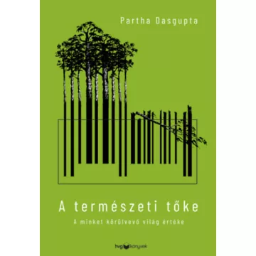   A természeti tőke - A minket körülvevő világ értéke - Partha Dasgupta (kötött áras) 