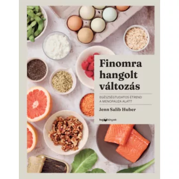   Finomra hangolt változás - Egészségtudatos étrend a menopauza alatt - Jenn Salib Huber (kötött áras) 