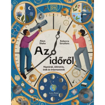   Az időről - Naptárak, időmérés, órák és órásmesterek - Alom Shaha (kötött áras) 
