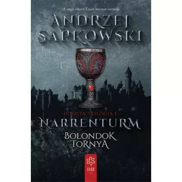   Andrzej Sapkowski -  Narrenturm - Bolondok Tornya - Huszita trilógia I.