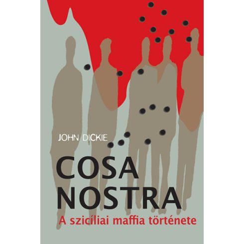 John Dickie - Cosa Nostra - A szicíliai maffia története