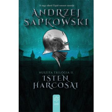 Andrzej Sapkowski - Isten harcosai - Huszita-trilógia II.