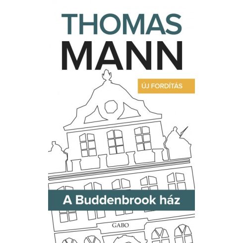 Thomas Mann - A Buddenbrook ház - Új fordítás