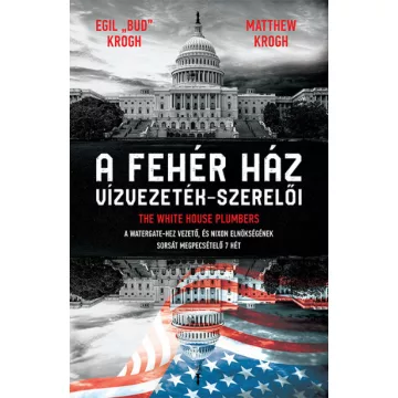   A Fehér ház vízvezeték-szerelői - Egil "Bud" Krogh - Matthew Krogh