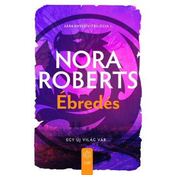 Ébredés - Sárkányszív-trilógia I. -  Nora Roberts