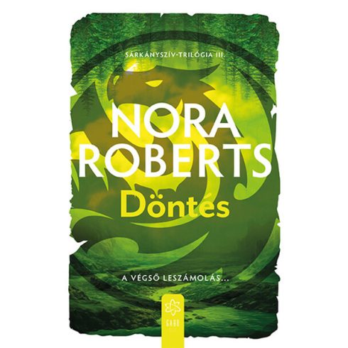 Döntés - Sárkányszív-trilógia 3. -  Nora Roberts