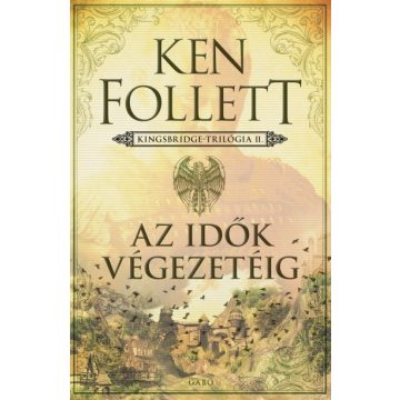   Ken Follett - Az idők végezetéig - Kingsbridge-trilógia II.