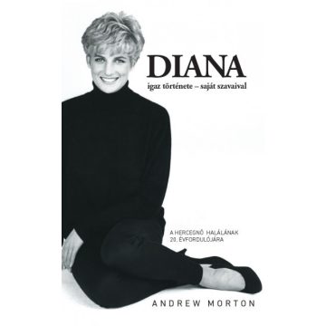   Andrew Morton - Diana igaz története - saját szavaival - átdolgozott, felújított kiadás