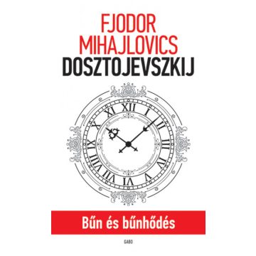 Fjodor Mihajlovics Dosztojevszkij - Bűn és bűnhődés