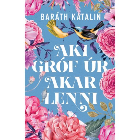 Aki gróf úr akar lenni- Baráth Katalin