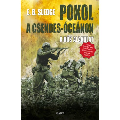 Eugene B. Sledge-  Pokol a Csendes-óceánon - A hős alakulat