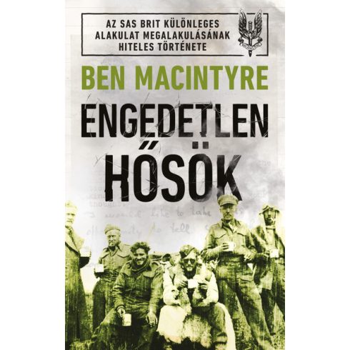 Engedetlen hősök -  Ben Macintyre (kötött áras)