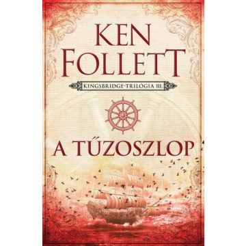 Ken Follett - A tűzoszlop - Kingsbridge-trilógia 3.