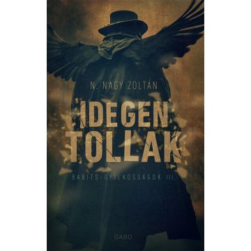 Idegen tollak - Babits-gyilkosságok III. N.  - Nagy Zoltán