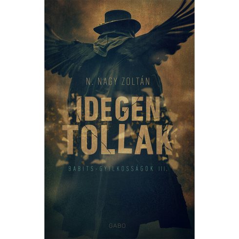 Idegen tollak - Babits-gyilkosságok III. N.  - Nagy Zoltán